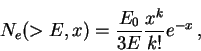 \begin{displaymath}N_{e}(>E,x)={E_{0}\over{3E}}{{x^k}\over{k!}}e^{-x}\, ,
\end{displaymath}